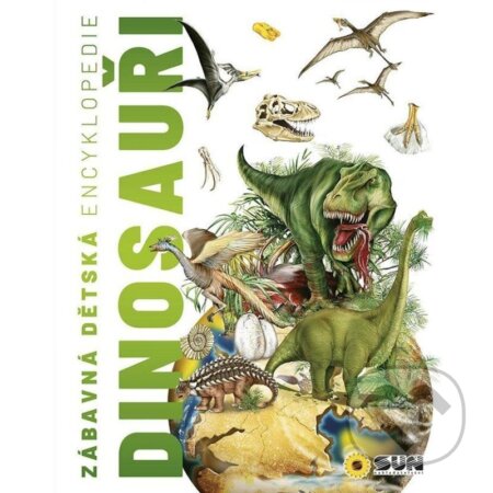 Kniha: Zábavná dětská encyklopedie: Dinosauři (SUN). SUN, 2024 Kniha: Zábavná dětská encyklopedie: Dinosauři (SUN). SUN, 2024