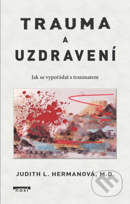Kniha: Trauma a uzdravení (Judith L. Herman). NOXI, 2024 Kniha: Trauma a uzdravení (Judith L. Herman). NOXI, 2024