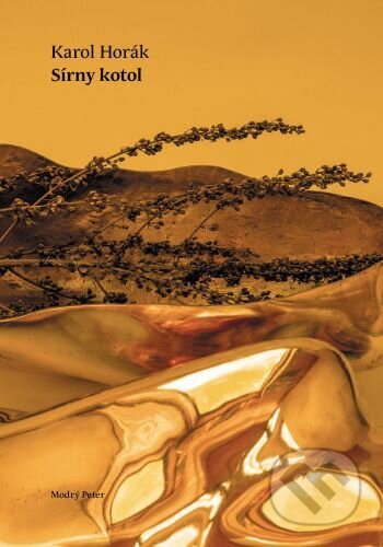 Kniha: Sírny kotol (Karol Horák). Modrý Peter, 2024 Kniha: Sírny kotol (Karol Horák). Modrý Peter, 2024