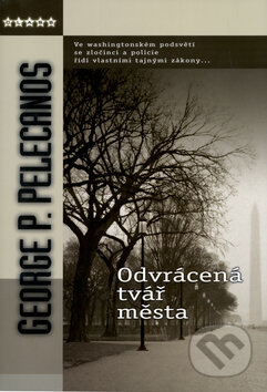 Kniha: Odvrácená tvář města (George P. Pelecanos). BB/art, 2005 Kniha: Odvrácená tvář města (George P. Pelecanos). BB/art, 2005