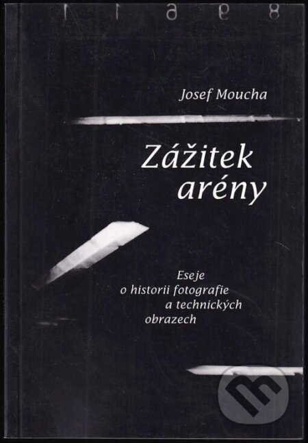 Kniha: Zážitek arény (Josef Moucha). Fotofo, 2004 Kniha: Zážitek arény (Josef Moucha). Fotofo, 2004