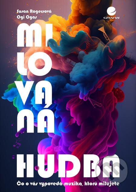 E-kniha: Milovaná hudba (Ogi Ogas a Susan Rogers). Grada, 2024 E-kniha: Milovaná hudba (Ogi Ogas a Susan Rogers). Grada, 2024