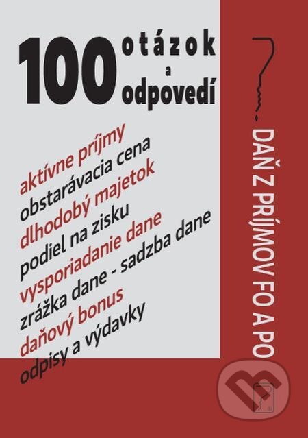 E-kniha: 100 otázok a odpovedí - Daň z príjmov FO a PO (Autorský kolektív). Poradca s.r.o. E-kniha: 100 otázok a odpovedí - Daň z príjmov FO a PO (Autorský kolektív). Poradca s.r.o.