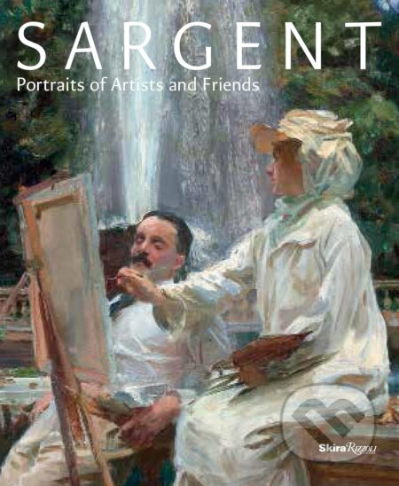 Kniha: Sargent: Portraits of Artists and Friends (Richard Ormond). Skira Rizzoli, 2015 Kniha: Sargent: Portraits of Artists and Friends (Richard Ormond). Skira Rizzoli, 2015