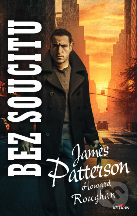 Kniha: Bez soucitu (Howard Roughan a James Patterson). Alpress, 2024 Kniha: Bez soucitu (Howard Roughan a James Patterson). Alpress, 2024