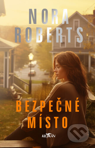 Kniha: Bezpečné místo (Nora Roberts). Alpress, 2024 Kniha: Bezpečné místo (Nora Roberts). Alpress, 2024