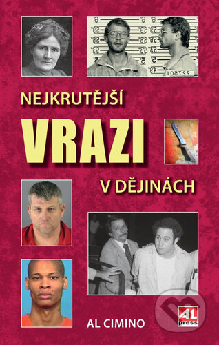Kniha: Nejkrutější vrazi v dějinách (Al Cimino). Alpress, 2024 Kniha: Nejkrutější vrazi v dějinách (Al Cimino). Alpress, 2024