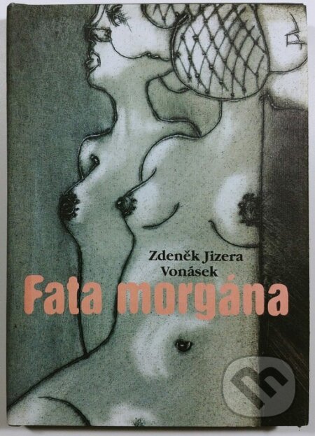 Kniha: Fata morgána (Zdeněk Jizera Vonásek). Listen, 2003 Kniha: Fata morgána (Zdeněk Jizera Vonásek). Listen, 2003