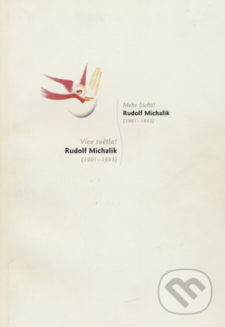 Kniha: Více světla! - Rudolf Michalik (1901-1993) (Muzeum umění Olomouc). Muzeum umění Olomouc, 2002 Kniha: Více světla! - Rudolf Michalik (1901-1993) (Muzeum umění Olomouc). Muzeum umění Olomouc, 2002