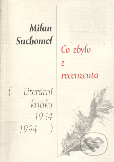 Kniha: Co zbylo z recenzenta (Milan Suchomel). Vetus Via, 1995 Kniha: Co zbylo z recenzenta (Milan Suchomel). Vetus Via, 1995