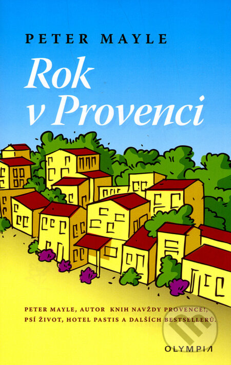 Kniha: Rok v Provenci (Peter Mayle). Olympia, 2005 Kniha: Rok v Provenci (Peter Mayle). Olympia, 2005