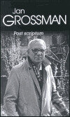 Kniha: Post scriptum (Jan Grossman). Pražská scéna, 2002 Kniha: Post scriptum (Jan Grossman). Pražská scéna, 2002