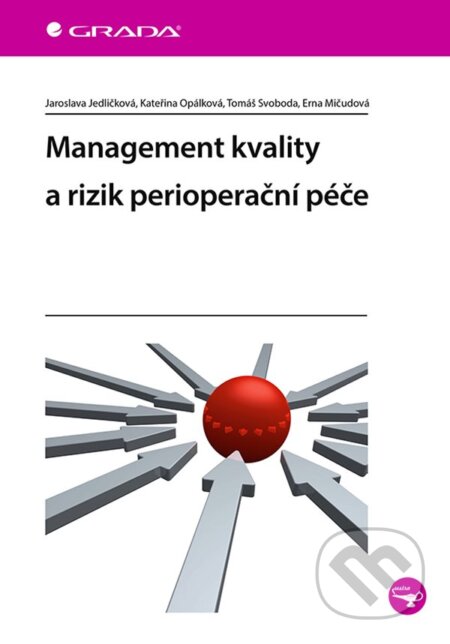 Kniha: Management kvality a rizik perioperační péče (Erna Mičudová, Jaroslava Jedličková, Kateřina Opálková a Tomáš Svoboda). Grada, 2024 Kniha: Management kvality a rizik perioperační péče (Erna Mičudová, Jaroslava Jedličková, Kateřina Opálková a Tomáš Svoboda). Grada, 2024