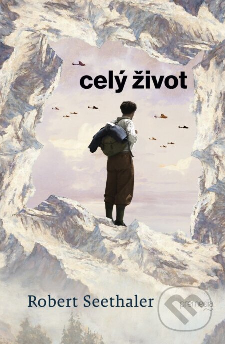 Kniha: Celý život (Robert Seethaler). Premedia, 2024 Kniha: Celý život (Robert Seethaler). Premedia, 2024