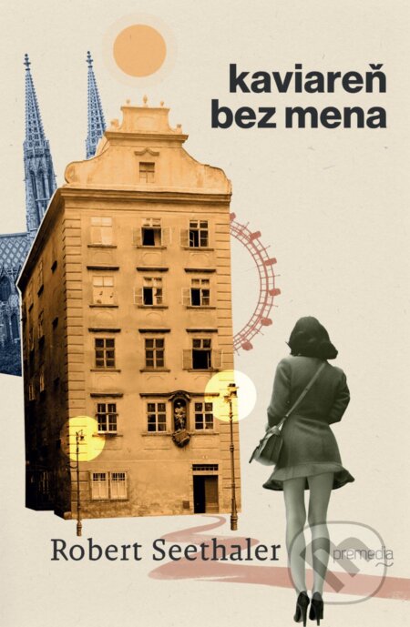 Kniha: Kaviareň bez mena (Robert Seethaler). Premedia, 2025 Kniha: Kaviareň bez mena (Robert Seethaler). Premedia, 2025