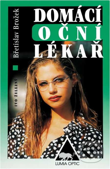 Kniha: Domácí oční lékař (Břetislav Brožek). Ivo Železný, 1998 Kniha: Domácí oční lékař (Břetislav Brožek). Ivo Železný, 1998