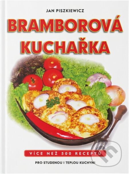 Kniha: Bramborová kuchařka (Jan Piszkiewicz). Jan Piszkiewicz, 2005 Kniha: Bramborová kuchařka (Jan Piszkiewicz). Jan Piszkiewicz, 2005