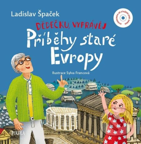 Kniha: Dědečku, vyprávěj: Příběhy staré Evropy (Ladislav Špaček). Pikola, 2024 Kniha: Dědečku, vyprávěj: Příběhy staré Evropy (Ladislav Špaček). Pikola, 2024