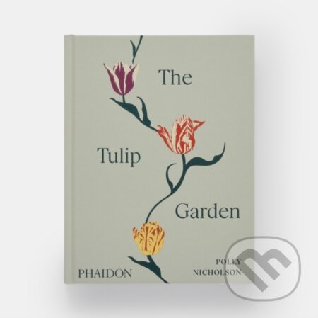 Kniha: The Tulip Garden (Polly Nicholson). Phaidon, 2024 Kniha: The Tulip Garden (Polly Nicholson). Phaidon, 2024