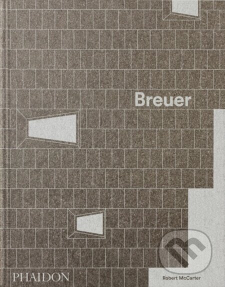 Kniha: Breuer (Robert McCarter). Phaidon, 2024 Kniha: Breuer (Robert McCarter). Phaidon, 2024