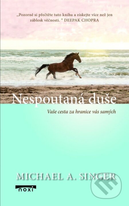 Kniha: Nespoutaná duše (Michael A. Singer). NOXI, 2024 Kniha: Nespoutaná duše (Michael A. Singer). NOXI, 2024