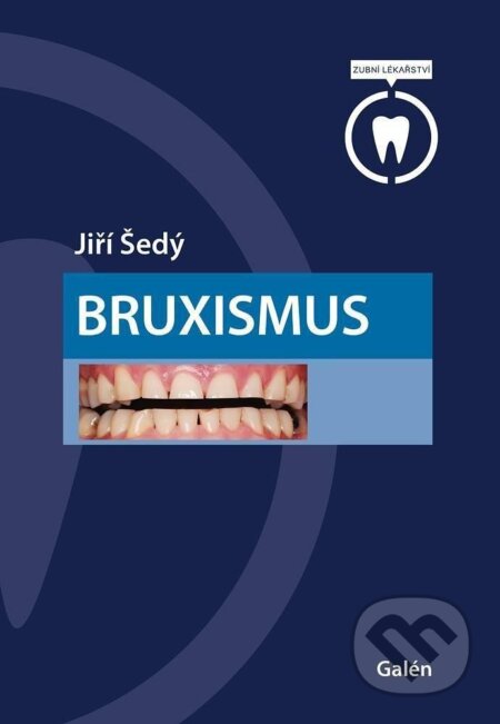 Kniha: Bruxismus (Jiří Šedý). Galén, 2024 Kniha: Bruxismus (Jiří Šedý). Galén, 2024