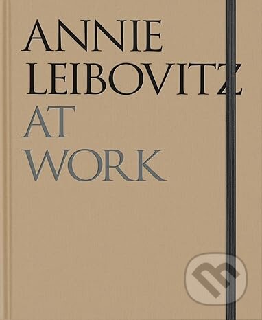 Kniha: Annie Leibovitz at Work (Annie Leibovitz). Phaidon, 2024 Kniha: Annie Leibovitz at Work (Annie Leibovitz). Phaidon, 2024