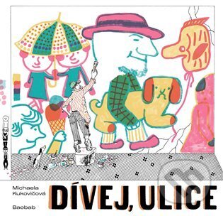 Kniha: Dívej, ulice (Michaela Kukovičová). Baobab, 2024 Kniha: Dívej, ulice (Michaela Kukovičová). Baobab, 2024