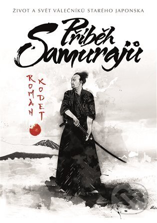 Kniha: Příběh samurajů (Roman Kodet). Epocha, 2024 Kniha: Příběh samurajů (Roman Kodet). Epocha, 2024