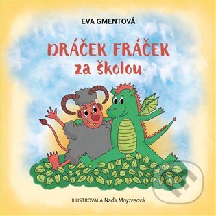 Kniha: Dráček Fráček za školou (Eva Gmentová). Knihy Radosti, 2024 Kniha: Dráček Fráček za školou (Eva Gmentová). Knihy Radosti, 2024