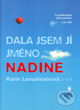 Dala jsem jí jméno Nadine - Karin Lamplmairová, Karmelitánské nakladatelství, 2005