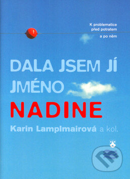 Kniha: Dala jsem jí jméno Nadine (Karin Lamplmairová). Karmelitánské nakladatelství, 2005 Kniha: Dala jsem jí jméno Nadine (Karin Lamplmairová). Karmelitánské nakladatelství, 2005