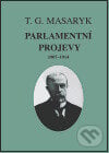 Parlamentní projevy 1907-1914 - Tomáš Garrigue Masaryk, Masarykův ústav AV ČR, 2002