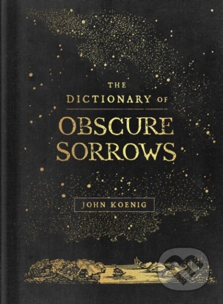 Kniha: The Dictionary of Obscure Sorrows (John Koenig). Simon & Schuster, 2022 Kniha: The Dictionary of Obscure Sorrows (John Koenig). Simon & Schuster, 2022