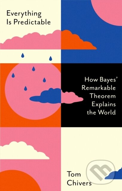 Kniha: Everything Is Predictable (Tom Chivers). W&N, 2024 Kniha: Everything Is Predictable (Tom Chivers). W&N, 2024