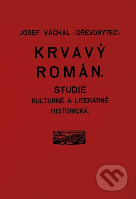 Kniha: Krvavý román (Josef Váchal). Paseka, 2024 Kniha: Krvavý román (Josef Váchal). Paseka, 2024
