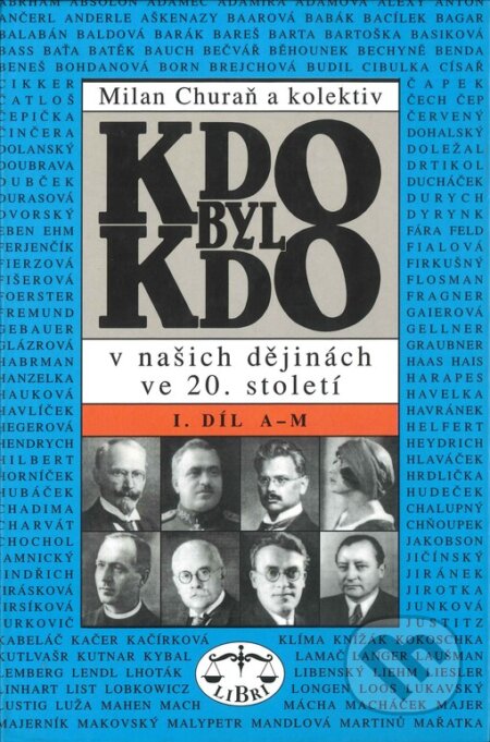 Kniha: Kdo byl kdo v našich dějinách ve 20. století (Milan Churaň). Libri, 1999 Kniha: Kdo byl kdo v našich dějinách ve 20. století (Milan Churaň). Libri, 1999