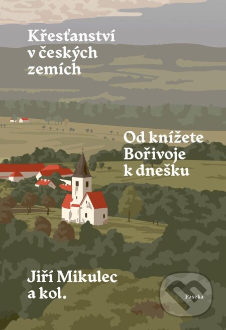 Kniha: Křesťanství v českých zemích (Jiří Mikulec). Paseka, 2025 Kniha: Křesťanství v českých zemích (Jiří Mikulec). Paseka, 2025
