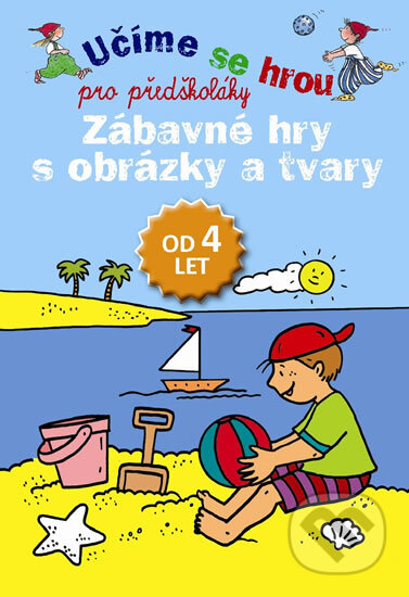 Kniha: Zábavné hry s obrázky a tvary (Svojtka&Co.). Svojtka&Co., 2017 Kniha: Zábavné hry s obrázky a tvary (Svojtka&Co.). Svojtka&Co., 2017