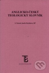 Anglicko - český teologický slovník - Terezie Josefa Strettilová, Karolinum, 2005