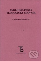 Kniha: Anglicko - český teologický slovník (Terezie Josefa Strettilová). Karolinum, 2005 Kniha: Anglicko - český teologický slovník (Terezie Josefa Strettilová). Karolinum, 2005