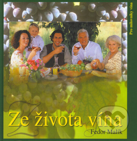 Kniha: Ze života vína (Fedor Malík). Filip Trend Publishing, 2003 Kniha: Ze života vína (Fedor Malík). Filip Trend Publishing, 2003