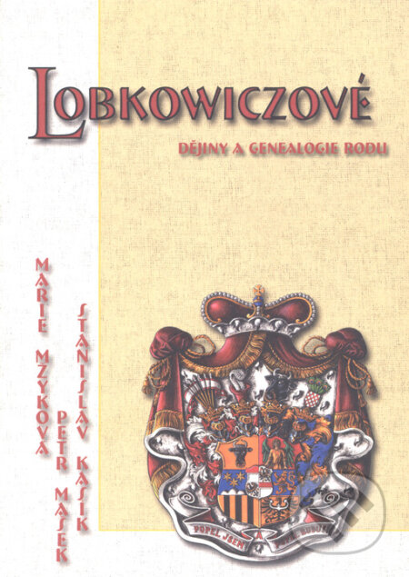 Kniha: Lobkowiczové (Marie Mžyková, Petr Mašek a Stanislav Kasík). Veduta, 2003 Kniha: Lobkowiczové (Marie Mžyková, Petr Mašek a Stanislav Kasík). Veduta, 2003