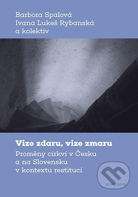 E-kniha: Vize zdaru, vize zmaru (Barbora Spálová a Ivana Lukeš Rybanská). Karolinum, 2024 E-kniha: Vize zdaru, vize zmaru (Barbora Spálová a Ivana Lukeš Rybanská). Karolinum, 2024