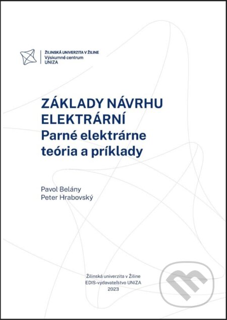 Kniha: Základy návrhu elektrární. Parné elektrárne (Pavol Belány a Peter Hrabovský). EDIS, 2023 Kniha: Základy návrhu elektrární. Parné elektrárne (Pavol Belány a Peter Hrabovský). EDIS, 2023