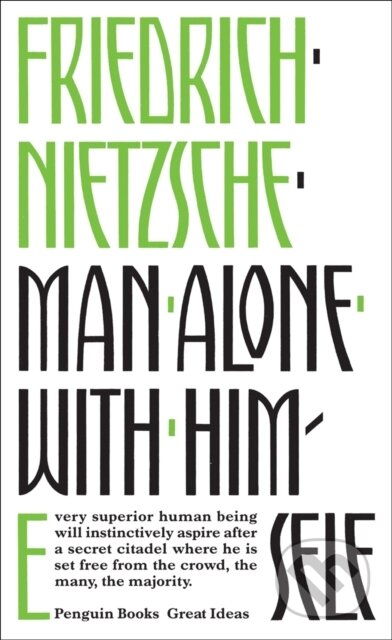 Kniha: Man Alone with Himself (Friedrich Nietzsche). Penguin Books, 2008 Kniha: Man Alone with Himself (Friedrich Nietzsche). Penguin Books, 2008
