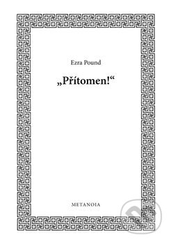 Kniha: Přítomen! (Ezra Pound). Délský potápěč, 2024 Kniha: Přítomen! (Ezra Pound). Délský potápěč, 2024