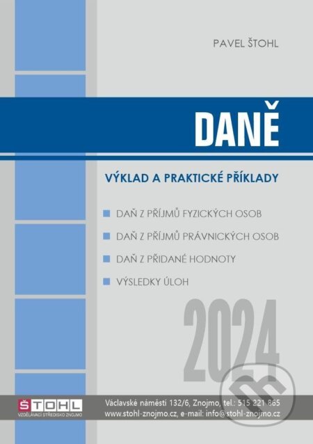 Kniha: Daně 2024 - výklad a praktické příklady (Pavel Štohl). Štohl - Vzdělávací středisko Znojmo, 2024 Kniha: Daně 2024 - výklad a praktické příklady (Pavel Štohl). Štohl - Vzdělávací středisko Znojmo, 2024