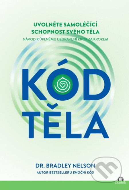 Kniha: Kód těla (Bradley Nelson). Citadella, 2025 Kniha: Kód těla (Bradley Nelson). Citadella, 2025