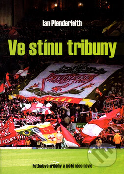 Kniha: Ve stínu tribuny (Ian Plenderleith). BB/art, 2004 Kniha: Ve stínu tribuny (Ian Plenderleith). BB/art, 2004